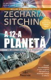A 12-a planeta. Seria Cronicile Pamantului Vol.1 - Zecharia Sitchin - Editura Prestige