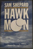 SAM SHEPARD (1943-2017): HAWK MOON: SHORT STORIES, POEMS, MONOLOGUES (PAJ PUBLICATIONS, NEW YORK - 1981) [LIMBA ENGLEZA]
