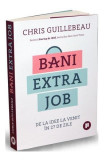 Bani extra job. De la idee la venit &icirc;n 27 de zile - Paperback brosat - Chris Guillebeau - Publica