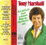Tony Marshall - Ach La&szlig; Mich Doch In Deinem Wald Der Oberf&ouml;rster Sein, Caseta audio