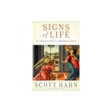 Signs of Life: 40 Catholic Customs and Their Biblical Roots