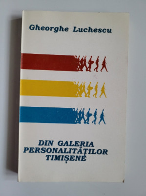 Gheorghe Luchescu, Din galeria personalitatilor timisene, Lugoj-Timisoara, 1996 foto