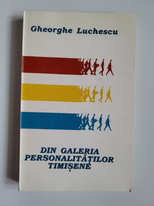 Gheorghe Luchescu, Din galeria personalitatilor timisene, Lugoj-Timisoara, 1996