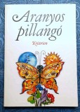 Aranyos pillango - gyermekvers-gyujtemeny *Petofi, Kanyadi, Benedek, Aprily, stb