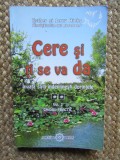 CERE SI TI SE VA DA - INVATA SA - TI INDEPLINESTI DORINTELE , VOLUMUL II - GHIDUL PRACTIC de ESTHER si JERRY HICKS , 2006 *PREZINTA SUBLINIERI IN TEXT