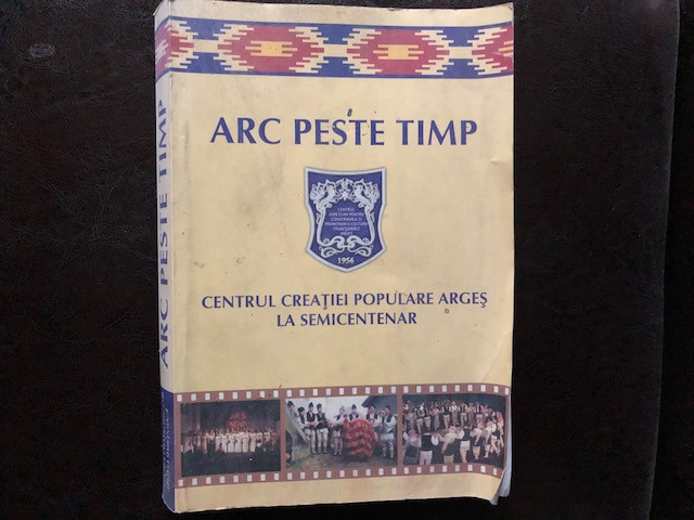 CENTRUL CREATIEI POPULARE ARGES LA SEMICENTENAR 1956-2006 {COORDONATOR COSTIN ALEXANDRESCU ED PARALELA 45 2006 462 PAG FORMAT APROPIAT DE A4