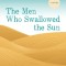 The Men Who Swallowed the Sun