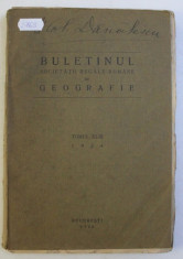 BULETINUL SOCIETATII REGALE ROMANE DE GEOGRAFIE , TOMUL XLIII, 1924 - BUCURESTI, 1925 foto