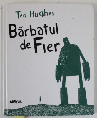 BARBATUL DE FIER / THE IRON MAN de TED HUGHES , ilustratii de TOM GAULD , EDITIE IN ROMANA SI ENGLEZA , TIPARITA FATA / VERSO , 2017 foto