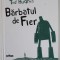BARBATUL DE FIER / THE IRON MAN de TED HUGHES , ilustratii de TOM GAULD , EDITIE IN ROMANA SI ENGLEZA , TIPARITA FATA / VERSO , 2017
