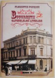 Bucurestii cafenelelor literare &ndash; Florentin Popescu - Biografie - Carte Beletristica