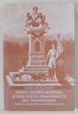 PRIMUL RAZBOI MONDIAL SI REALITATILE DEMOGRAFICE DIN TRANSILVANIA , FAMILIE , MORALITATE SI RAPORTURI DE GEN de IOAN BOLOVAN , 2015 , PREZINTA HALOURI