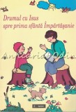 Cumpara ieftin Drumul Cu Isus Spre Prima Sfanta Impartasanie, Editura Sapientia, Iasi, 2004, 87 pagini, Sfanta Evanghelie
