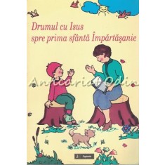 Drumul Cu Isus Spre Prima Sfanta Impartasanie