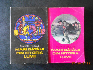 MANOLE NEAGOE - MARI BATALII DIN ISTORIA LUMII 2 volume | Okazii.ro