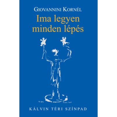 Ima legyen minden l&amp;eacute;p&amp;eacute;s - K&amp;aacute;lvin t&amp;eacute;ri sz&amp;iacute;npad - Giovannini Korn&amp;eacute;l foto