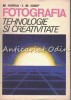 Fotografia: Tehnologie si Creativitate - M. Varga, I.M. Iosif, 1986, Tehnica, Bucuresti, 334 pagini