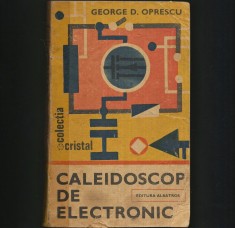 CALEIDOSCOP DE ELECTRONICA - GEORGE D. OPRESCU