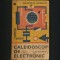 CALEIDOSCOP DE ELECTRONICA - GEORGE D. OPRESCU