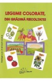 Legume colorate, din gradina recoltate! - Daniela Dosa