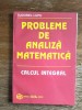 Probleme Analiza, Calcul Integral - Tudorel Lupu, Ed. GIL, 1996, 127 pagini - Matematica