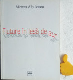 Fluture in lesa de aur Mircea Albulescu