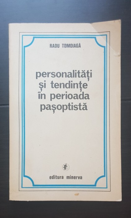 Personalități și tendințe &icirc;n perioada pașoptistă - Radu Tomoiagă