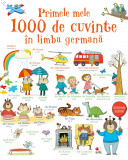 Cumpara ieftin Primele mele 1000 de cuvinte &icirc;n limba germană