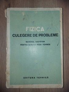 Fizica: Culegere de probleme Material ajutator pentru scolile medii tehnice foto