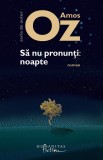 Cumpara ieftin Sa Nu Pronunti Noapte, Amos Oz - Editura Humanitas Fiction