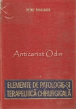 Elemente De Patologie Si Terapeutica Chirurgicala - Petru Radulescu