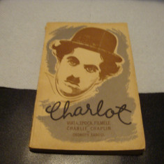 Charlot - viata , epoca , filmele lui Charlie Chaplin de Georges Sadoul - 1956