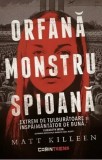 Orfana, monstru, spioana | Matt Killeen, 2021, Corint