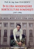 In slujba modernizarii horticulturii romanesti (1957-1990) - Ioan Ceausescu