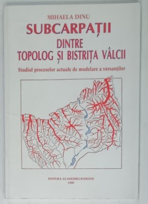 SUBCARPATII DINTRE TOPOLG SI BISTRITA VALCII , STUDIU PROCESELOR ACTUALE DE MODELARE A VERSANTILOR de MIHAELA DINU , 1999 foto