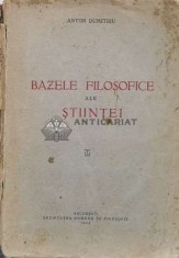 Bazele filosofice ale ?tiin?ei (1938) - 1938 - Anton Dumitriu (P90) foto