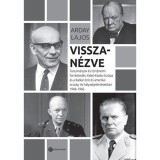 Visszan&eacute;zve - Tanulm&aacute;nyok &eacute;s t&ouml;rt&eacute;nelmi forr&aacute;sk&ouml;zl&eacute;s: Kelet-K&ouml;z&eacute;p-Eur&oacute;pa &eacute;s a Balk&aacute;n brit &eacute;s amerikai orsz&aacute;g- &eacute;s helyzetjelent&eacute;sekben 1948-1960 - Arda