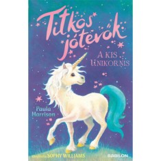 Titkos j&oacute;tevők - A kis unikornis - Paula Harrison