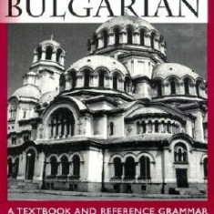 Intensive Bulgarian: A Textbook and Reference Grammar, Volume 1