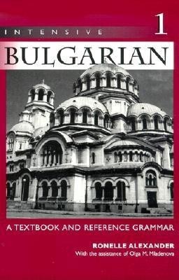 Intensive Bulgarian: A Textbook and Reference Grammar, Volume 1 foto