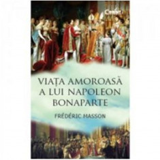 Viata amoroasa a lui napoleon bonaparte - Frederic Masson