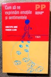 Cum sa ne exprimam emotiile si sentimentele. Editura Trei, 2013 - Francois Lelord , Christophe Andre