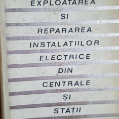 Exploatarea si repararea instalatiilor electrice din centrale si statii- C. Vilciu, V. Partenie