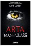 Arta manipulării - Paperback brosat - Kevin Dutton - Globo