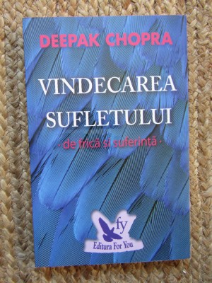 Vindecarea sufletului de frică și suferință &amp;ndash; Deepak Chopra foto