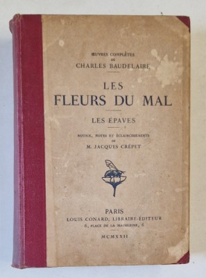 LES FLEURS DU MAL / LES EPAVES par CHARLES BAUDELAIRE , 1922 , EXEMPLAR SEMNAT DE SERBAN CIOCULESCU : foto