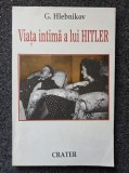 VIATA INTIMA A LUI HITLER - Hlebnikov
