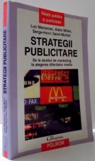 STRATEGII PUBLICITARE, DE LA STUDIUL DE MARKETING LA ALEGEREA DIFERITELOR MEDIA de LUC MARCENAC...SERGE-HENRI SAINT-MICHEL , 2006
