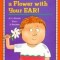 You Can&#039;t Smell a Flower with Your Ear!