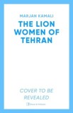 The Lion Women of Tehran : The life-affirming BBC Radio 2 Book Club pick - SAS Gardners EU